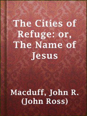 cover image of The Cities of Refuge: or, The Name of Jesus